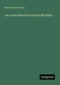 Der arme Heinrich und Die Büchlein