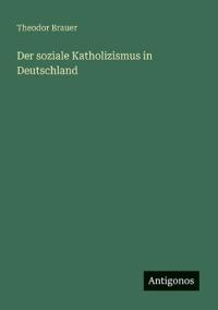 Der soziale Katholizismus in Deutschland