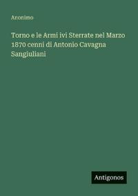 Torno e le Armi ivi Sterrate nel Marzo 1870 cenni di Antonio Cavagna Sangiuliani