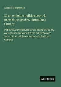 Di un omicidio politico sopra la narrazione del cav. Bartolomeo Chifenti