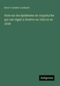 Note sur les épidémies de coqueluche qui ont régné a Genève en 1833 et en 1838