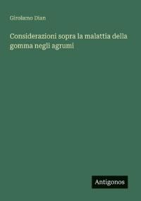 Considerazioni sopra la malattia della gomma negli agrumi