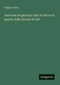 Pastorale 30 gennaio 1842 al clero e al popolo della diocesi di Asti