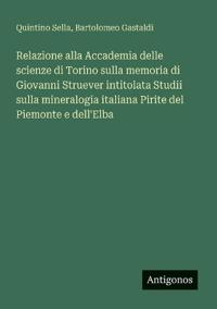 Kirjan kansi "Relazione alla Accademia delle scienze di Torino sulla memoria di Giovanni Struever intitolata Studii sulla mineralogia italiana Pirite del Piemonte e dell'Elba"