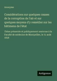 Considérations sur quelques causes de la corruption de l'air et sur quelques moyens d'y remédier sur les bâtimens de l'état