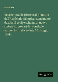 Kirjan kansi "Relazione sulle riforme allo statuto dell'Academia Olimpica, domandate da alcuni socii e schema di nuovo statuto approvati dal consiglio academico nella seduta 20 maggio 1869"