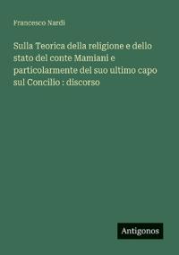 Kirjan kansi "Sulla Teorica della religione e dello stato del conte Mamiani e particolarmente del suo ultimo capo sul Concilio"