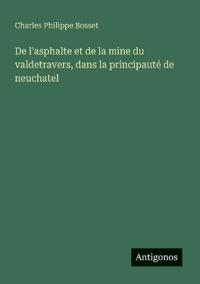 De l'asphalte et de la mine du valdetravers, dans la principauté de neuchatel