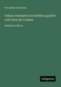 Tetano traumatico in bambina guarito colla fava del Calabar