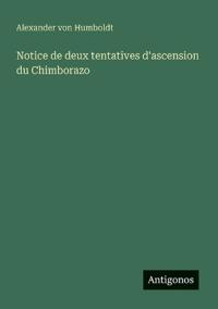 Notice de deux tentatives d'ascension du Chimborazo
