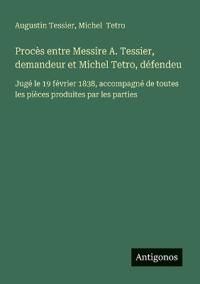 Kirjan kansi "Procès entre Messire A. Tessier, demandeur et Michel Tetro, défendeu"