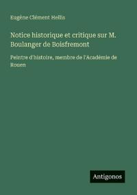 Notice historique et critique sur M. Boulanger de Boisfremont