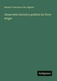 Bokomslag för "Dissertatio historico politica de Novo Belgio"