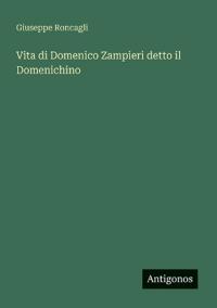 Vita di Domenico Zampieri detto il Domenichino