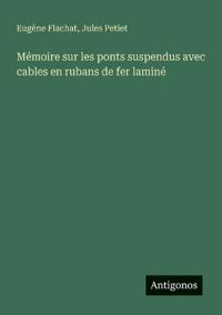 Bokomslag för "Mémoire sur les ponts suspendus avec cables en rubans de fer laminé"