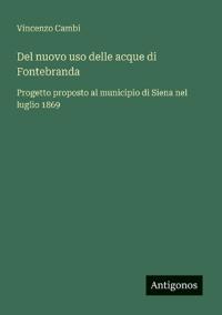 Del nuovo uso delle acque di Fontebranda
