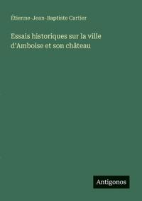 Kirjan kansi "Essais Historiques Sur La Ville d'Amboise Et Son Château"