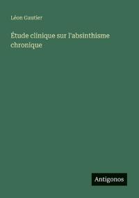 Étude clinique sur l'absinthisme chronique