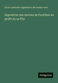 Bokomslag for "Exposition des oeuvres de Prud'hon au profit de sa fille"
