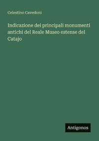 Bokomslag för "Indicazione dei principali monumenti antichi del Reale Museo estense del Catajo"
