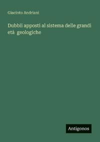 Bokomslag för "Dubbii apposti al sistema delle grandi età geologiche"