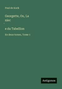 Georgette, Ou, La niec̀e du Tabellion