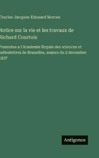 Bokomslag för "Notice sur la vie et les travaux de Richard Courtois"