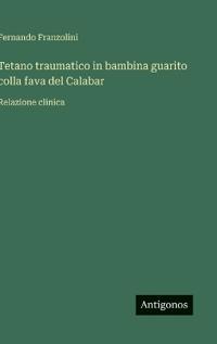 Tetano traumatico in bambina guarito colla fava del Calabar