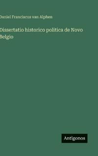 Dissertatio historico politica de Novo Belgio