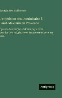 L'expulsion des Dominicains à Saint-Maximin en Provence