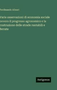 Bokomslag för "Varie osservazioni di economia sociale ovvero il progresso agronomico e la costruzione delle strade ruotabili e ferrate"