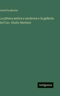 La pittura antica e moderna e la galleria del Cav. Giulio Sterbini