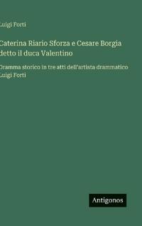 Kirjan kansi "Caterina Riario Sforza e Cesare Borgia detto il duca Valentino"
