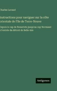 Bokomslag för "Instructions pour naviguer sur la côte orientale de l'île de Terre-Neuve"