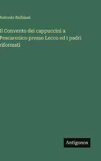 Il Convento dei cappuccini a Pescarenico presso Lecco ed i padri riformati