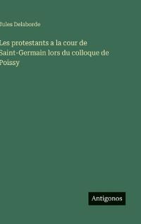Les protestants a la cour de Saint-Germain lors du colloque de Poissy