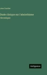 Étude clinique sur l'absinthisme chronique