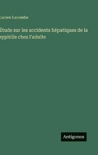 Kirjan kansi "Étude sur les accidents hépatiques de la syphilis chez l'adulte"