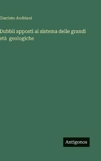 Bokomslag för "Dubbii apposti al sistema delle grandi età geologiche"