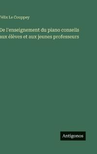 De l'enseignement du piano conseils aux élèves et aux jeunes professeurs