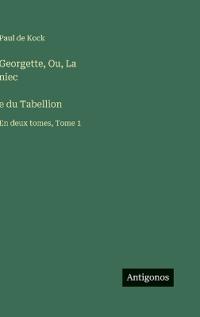 Georgette, Ou, La niec̀e du Tabellion