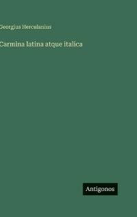 Carmina latina atque italica