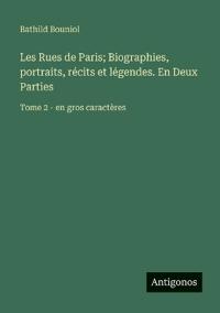 Bokomslag för "Les Rues de Paris; Biographies, portraits, récits et légendes. En Deux Parties"