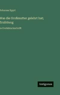 Was die Großmutter gelehrt hat; Erzählung