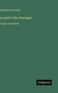 La petite Ville; Paysages