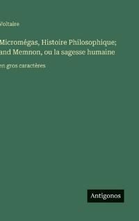 Micromégas, Histoire Philosophique; and Memnon, ou la sagesse humaine