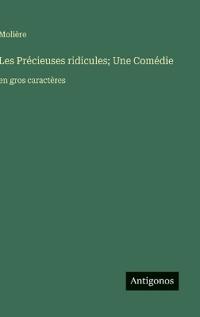 Les Précieuses ridicules; Une Comédie