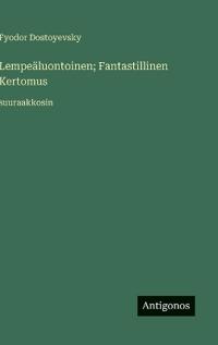 Kirjan kansi "Lempeäluontoinen; Fantastillinen Kertomus"