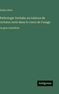 Kirjan kansi "Pathologie Verbale; ou Lésions de certains mots dans le cours de l'usage"