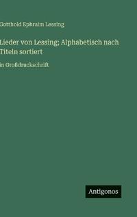 Lieder von Lessing; Alphabetisch nach Titeln sortiert
